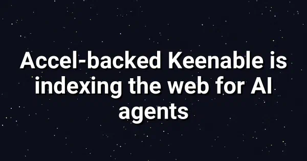 Keenable Builds AI-First Web Index for Smarter Agents