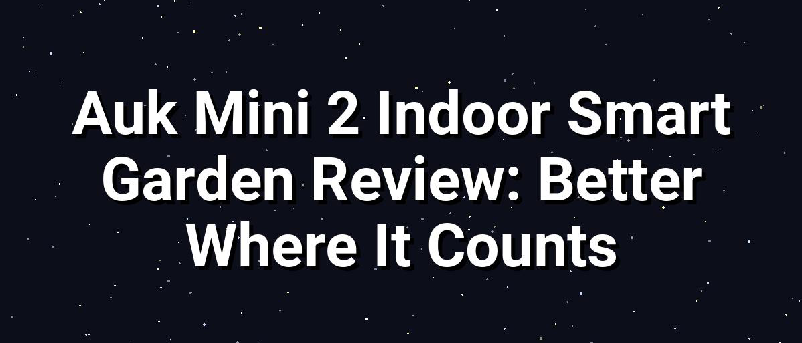Auk Mini 2 Indoor Garden Review: Light, Design & App