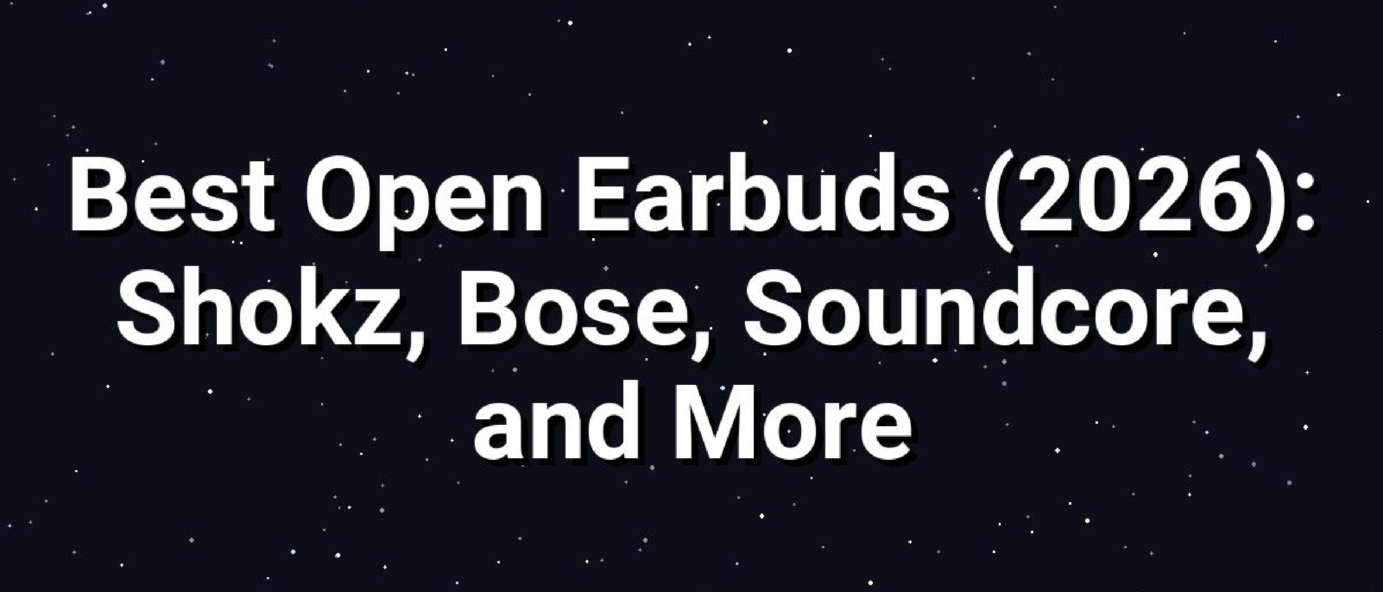 Open‑Earbuds 2026: Shokz, Bose, Soundcore & More