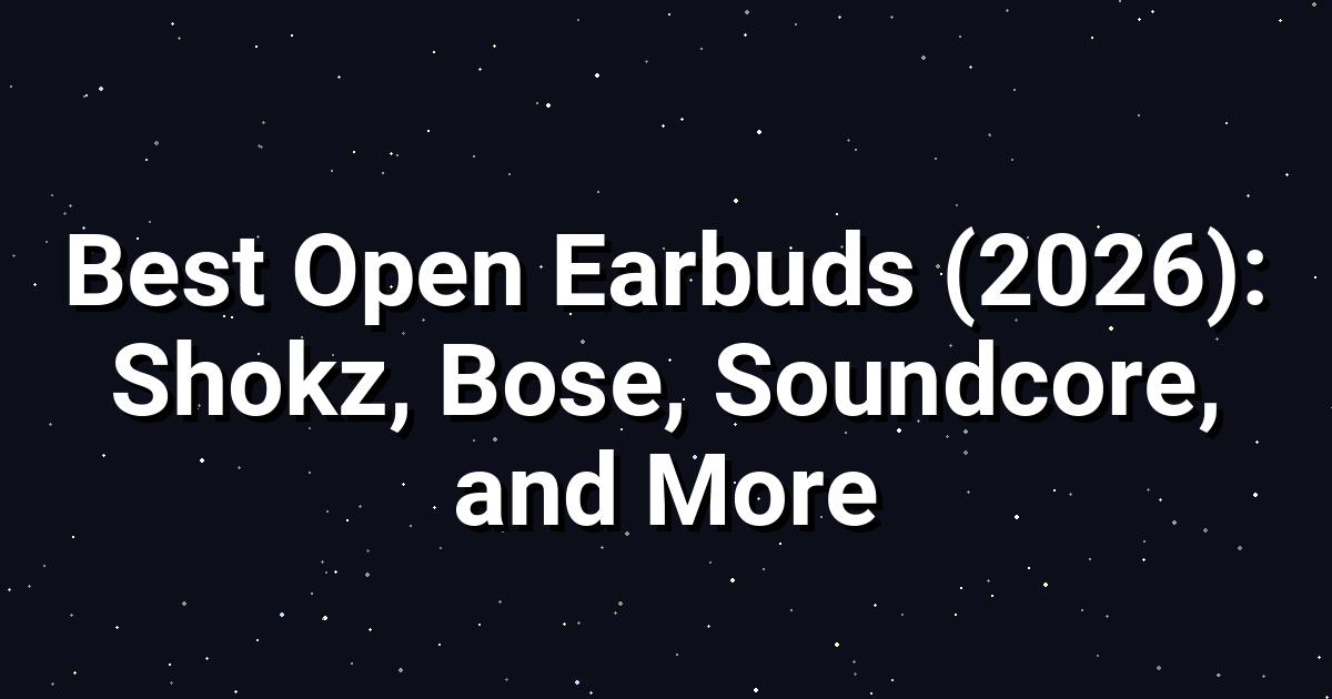 Open‑Earbuds 2026: Shokz, Bose, Soundcore & More