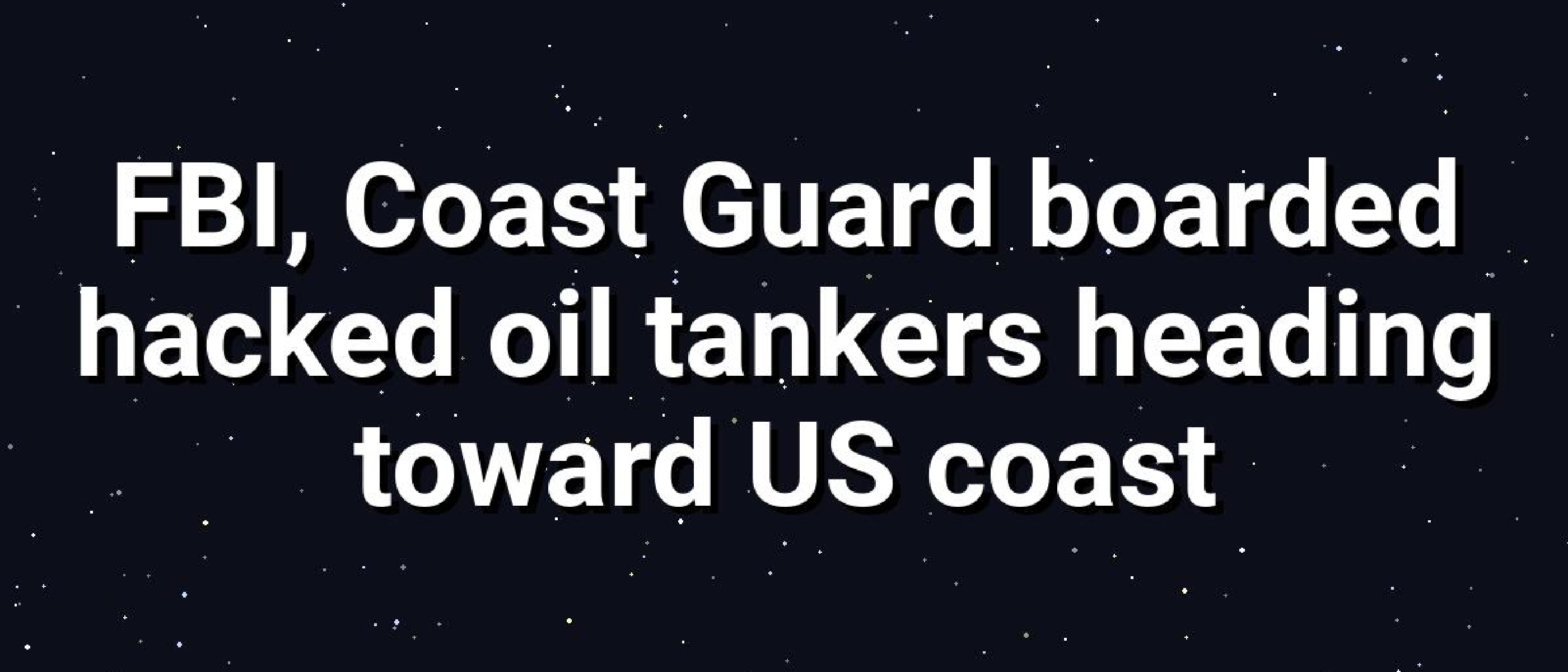FBI, Coast Guard Board Hacked Oil Tankers in Gulf