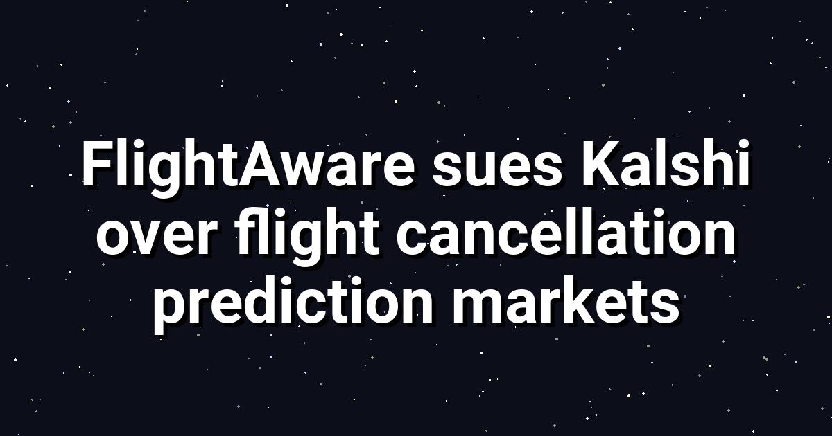 FlightAware Sues Kalshi for Flight Cancellation Betting