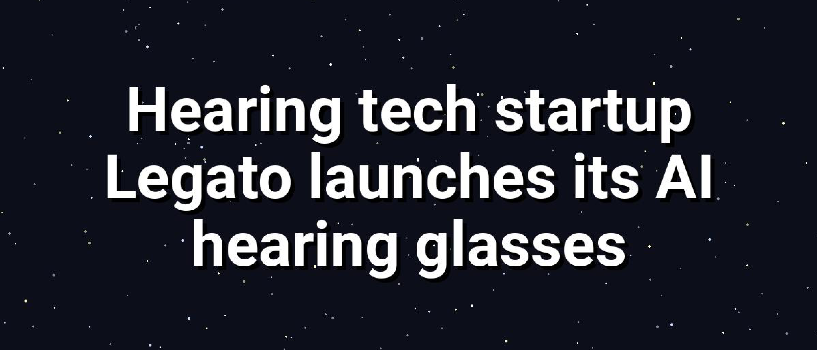 Legato Frames Launch: AI Hearing Glasses at $999