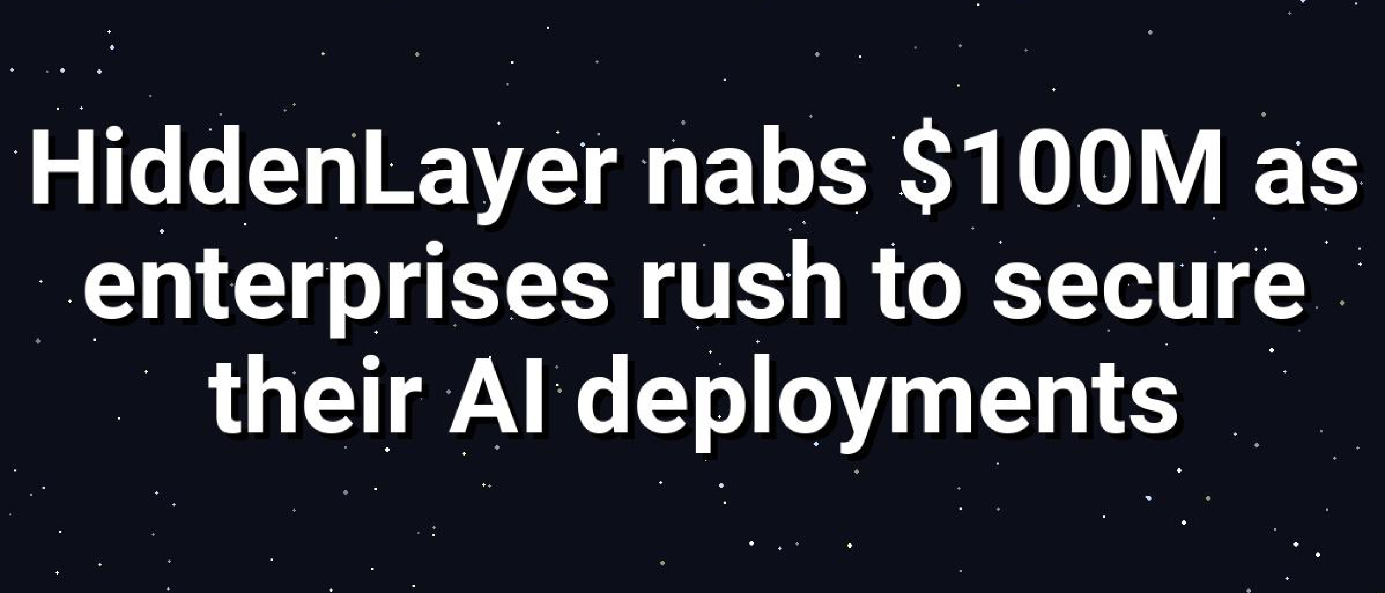 Hidden Layer Secures AI with $100M Series B Funding