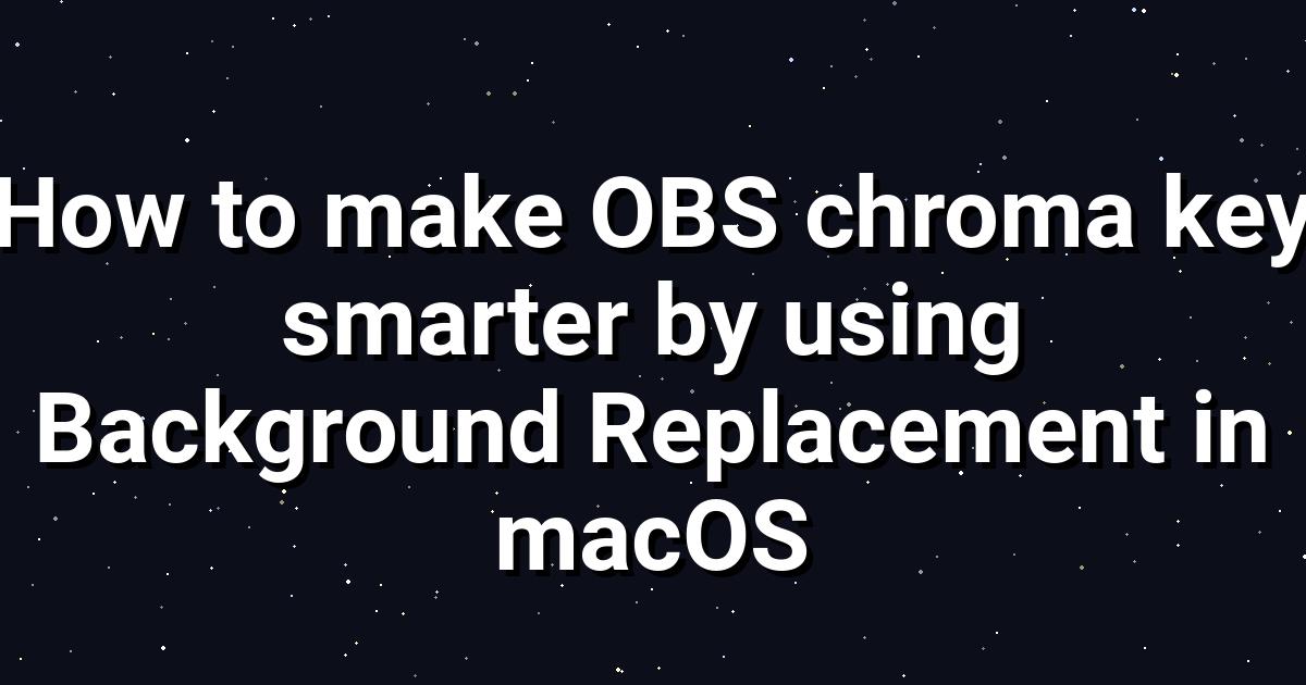 MacOS Chroma Key