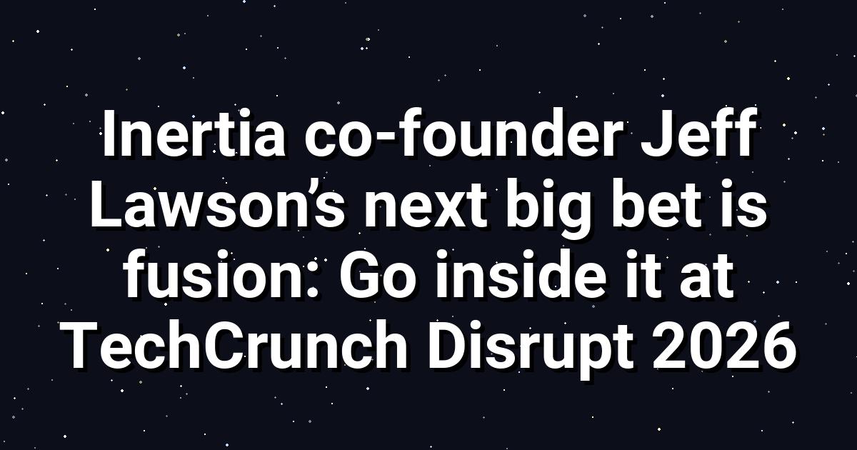 Jeff Lawson’s Fusion Leap: Inertia’s Grid‑Scale Goal