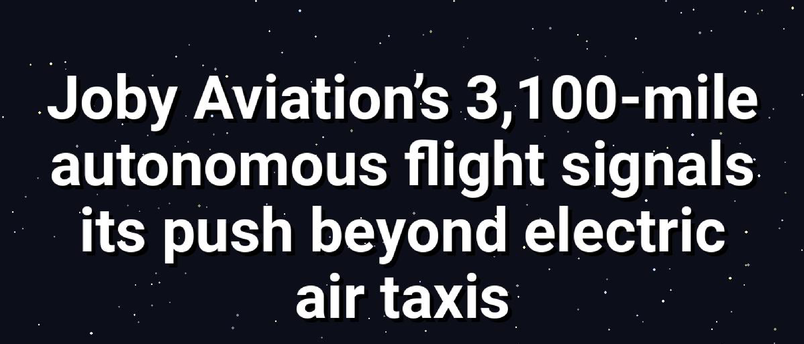 Joby Aviation's 3,100‑mile Autonomous Flight Milestone