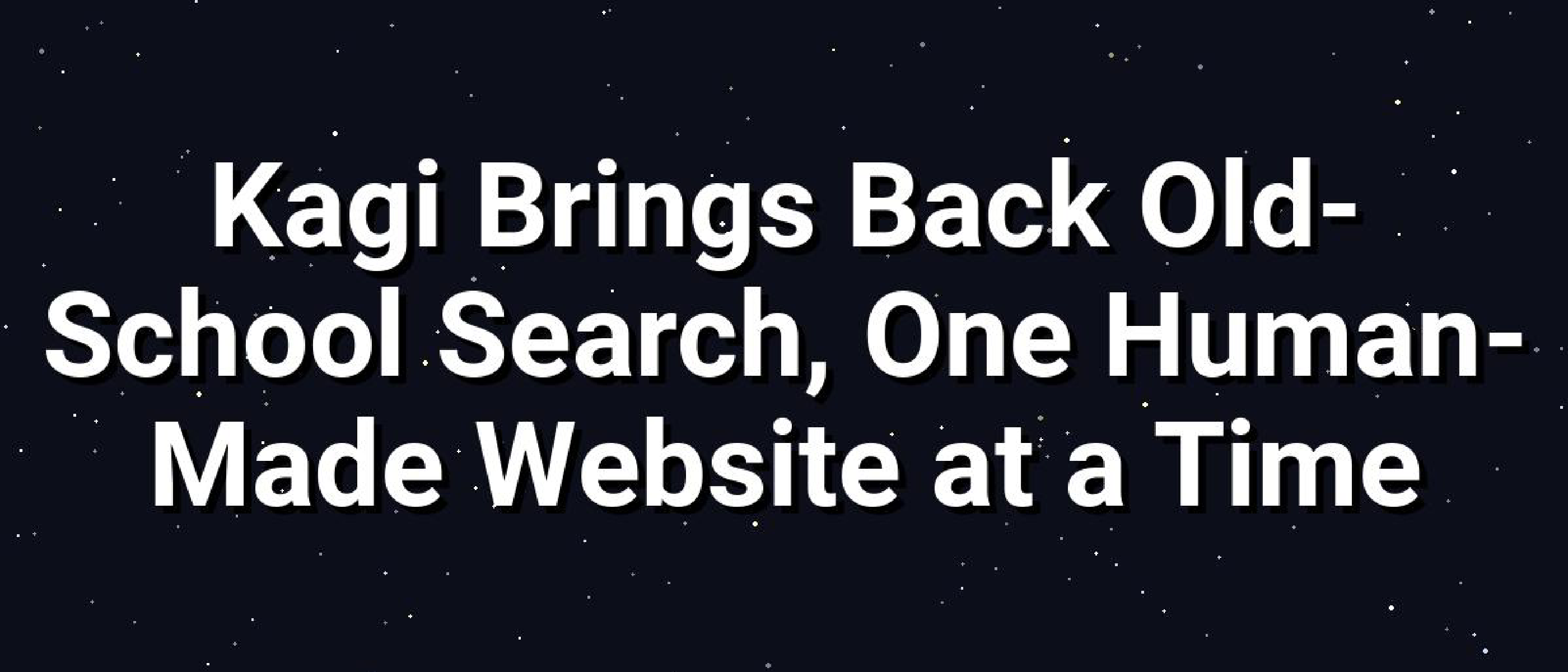 Kagi Revives Old-School Web with Human-Curated Search