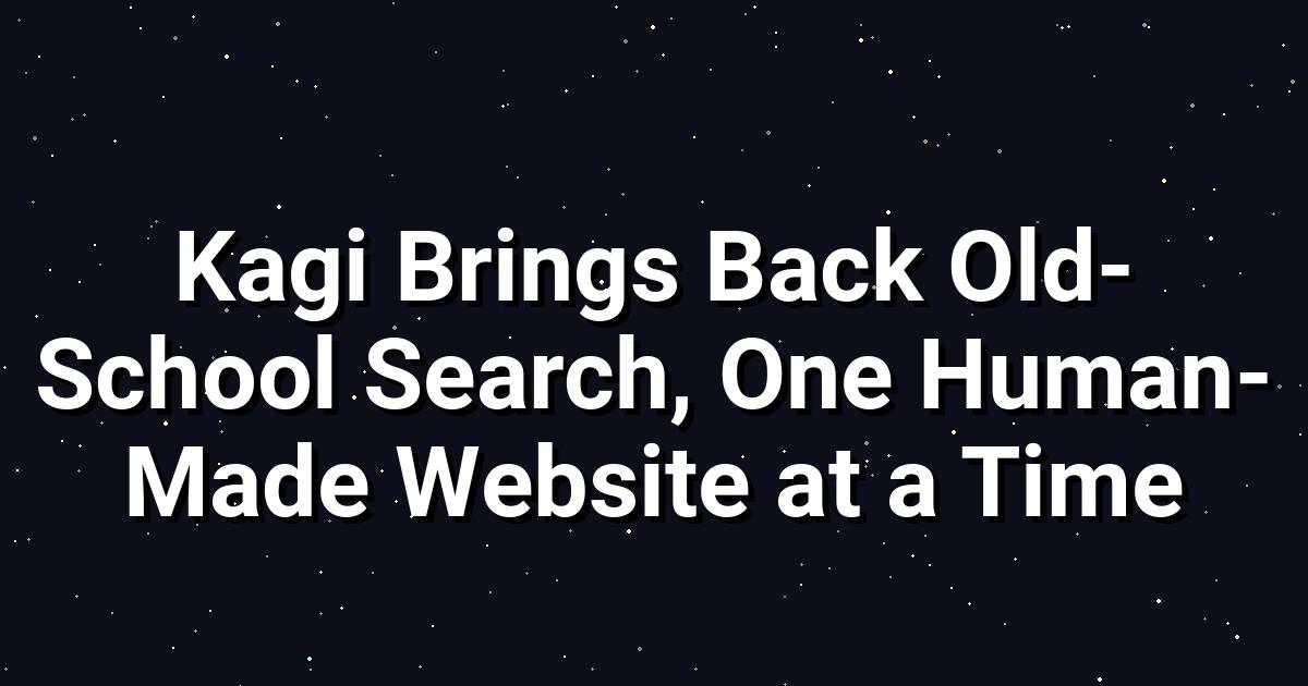 Kagi Revives Old-School Web with Human-Curated Search