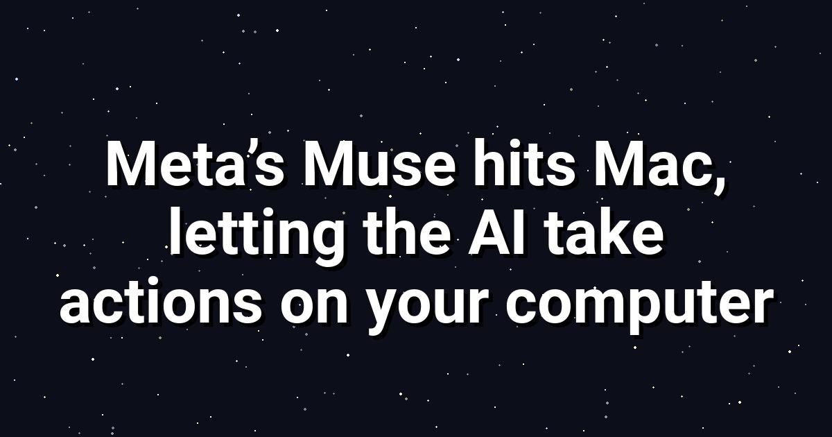 Meta's Muse: AI Takes Action on Mac, Empowering Users