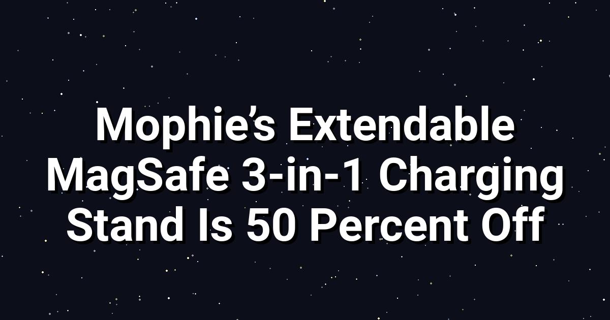 Mophie Extendable MagSafe 3‑in‑1 Stand Hits 50% Off