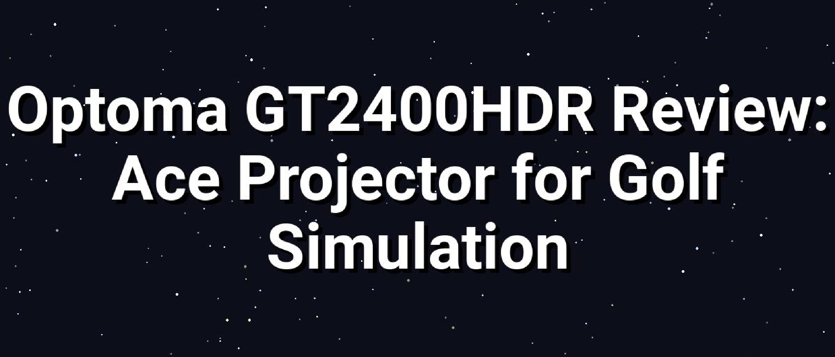 Optoma GT2400HDR: Budget Golf Sim Projector Review