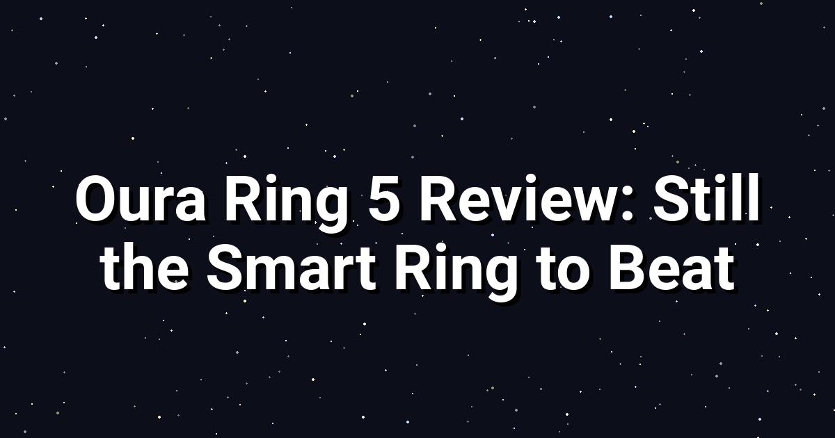 Oura Ring 5 Review: Smart Ring