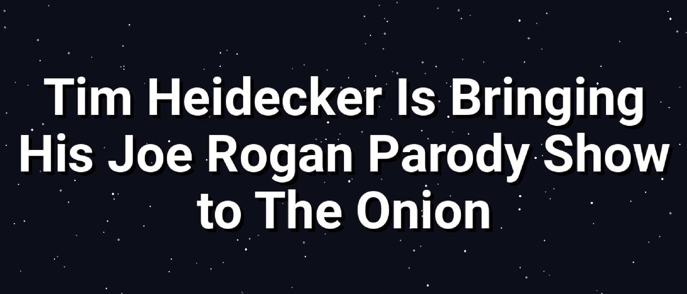Tim Heidecker’s Joe Rogan Parody Hits The Onion Stream