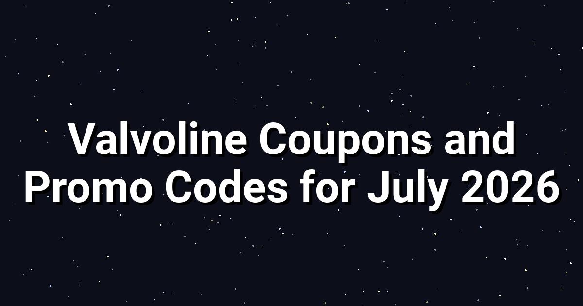 Valvoline Coupons July 2026