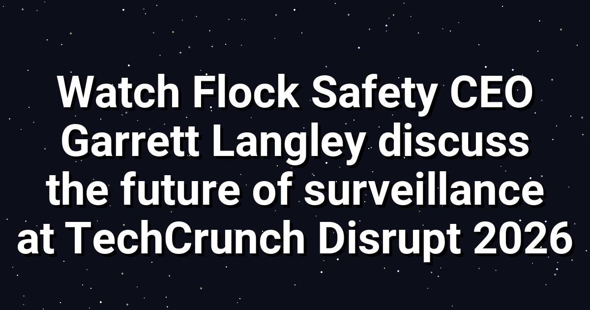 Flock Safety CEO on Surveillance Future at Disrupt 2026